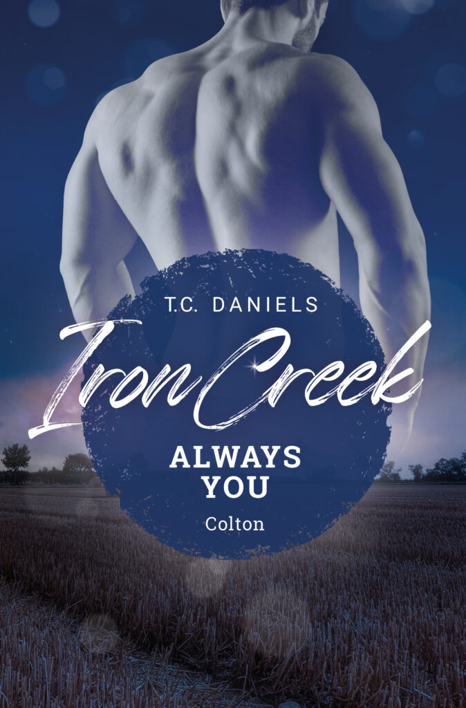 Band 4 der Iron Creek Reihe von T.C. Daniels Iron Creek - Always You - Colton